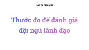 Thước đo để đánh giá đội ngũ lãnh đạo
